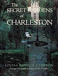 The Secret Gardens of Charleston (Paperback)