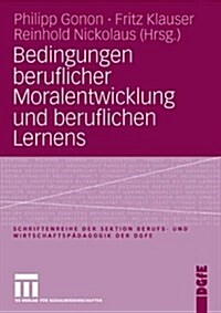 Bedingungen Beruflicher Moralentwicklung Und Beruflichen Lernens (Paperback)