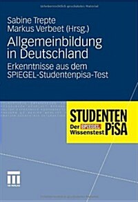 Allgemeinbildung in Deutschland: Erkenntnisse Aus Dem Spiegel-Studentenpisa-Test (Hardcover, 2010)