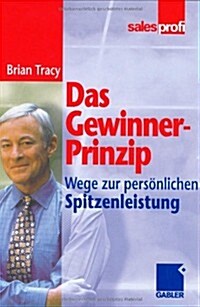 Das Gewinner-Prinzip: Wege Zur Pers?lichen Spitzenleistung (Hardcover, 2, 2. Aufl. 1998.)