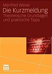 Die Kurzmeldung: Theoretische Grundlagen Und Praktische Tipps (Paperback, 2005)