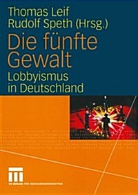 Die F?fte Gewalt: Lobbyismus in Deutschland (Paperback, 2006)