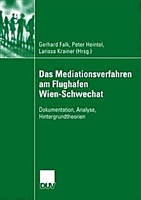 Das Mediationsverfahren Am Flughafen Wien-Schwechat: Dokumentation, Analyse, Hintergrundtheorien (Paperback, 2006)