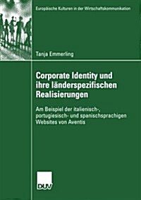 Corporate Identity Und Ihre L?derspezifischen Realisierungen: Am Beispiel Der Italienisch-, Portugiesisch- Und Spanischsprachigen Websites Von Aventi (Paperback, 2007)