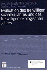 Evaluation Des Freiwilligen Sozialen Jahres Und Des Freiwilligen ?ologischen Jahres (Paperback, 2008)