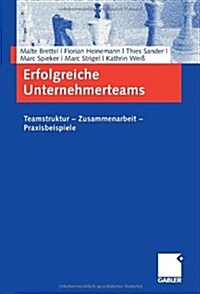 Erfolgreiche Unternehmerteams: Teamstruktur - Zusammenarbeit - Praxisbeispiele (Paperback, 2009)