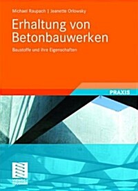 Erhaltung Von Betonbauwerken : Baustoffe Und Ihre Eigenschaften (Hardcover)