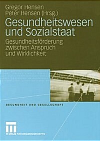 Gesundheitswesen Und Sozialstaat: Gesundheitsf?derung Zwischen Anspruch Und Wirklichkeit (Paperback, 2008)