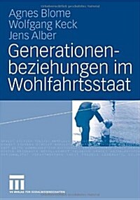 Generationenbeziehungen Im Wohlfahrtsstaat: Lebensbedingungen Und Einstellungen Von Altersgruppen Im Internationalen Vergleich (Paperback, 2008)