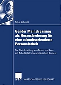 Gender Mainstreaming ALS Herausforderung F? Eine Zukunftsorientierte Personalarbeit: Die Gleichstellung Von Mann Und Frau Am Arbeitsplatz Im Europ?s (Paperback, 2003)