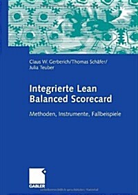 Integrierte Lean Balanced Scorecard: Methoden, Instrumente, Fallbeispiele (Paperback, 2006)