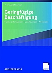 Geringf?ige Besch?tigung: Sozialversicherungsrecht - Lohnsteuerrecht - Arbeitsrecht (Paperback, 2009)