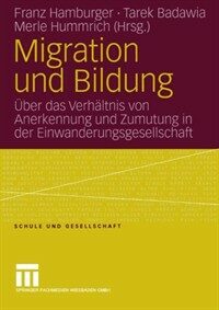 Migration und Bildung : über das Verhältnis von Anerkennung und Zumutung in der Einwanderungsgesellschaft 1. Aufl