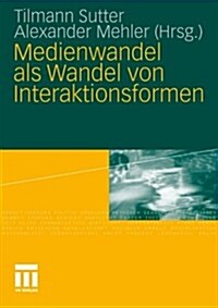 Medienwandel ALS Wandel Von Interaktionsformen (Paperback, 2010)