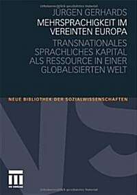 Mehrsprachigkeit Im Vereinten Europa: Transnationales Sprachliches Kapital ALS Ressource in Einer Globalisierten Welt (Paperback, 2010)