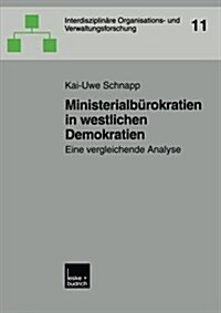 Ministerialburokratien in Westlichen Demokratien : Eine Vergleichende Analyse (Paperback, 2004 ed.)