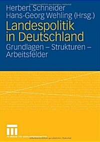 Landespolitik in Deutschland: Grundlagen - Strukturen - Arbeitsfelder (Paperback, 2006)