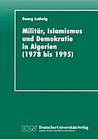 Milit?, Islamismus Und Demokratie in Algerien (1978 Bis 1995) (Paperback, 1998)