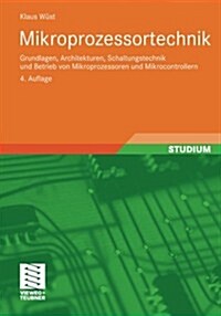 Mikroprozessortechnik: Grundlagen, Architekturen, Schaltungstechnik Und Betrieb Von Mikroprozessoren Und Mikrocontrollern (Paperback, 4, 4. Aufl. 2011)