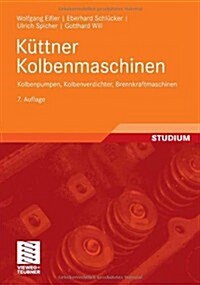 K?tner Kolbenmaschinen: Kolbenpumpen, Kolbenverdichter, Brennkraftmaschinen (Paperback, 7, 7., Neu Bearb.)