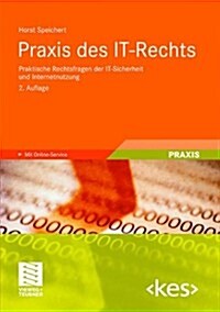 Praxis Des It-Rechts: Praktische Rechtsfragen Der It-Sicherheit Und Internetnutzung (Hardcover, 2, 2., Akt. U. Erw)