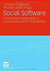 Social Software: Formen Der Kooperation in Computerbasierten Netzwerken (Paperback, 2008)