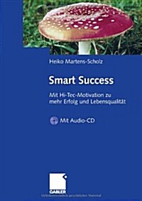 Smart Success: Mit Hi-Tec-Motivation Zu Mehr Erfolg Und Lebensqualit? - Mit Audio-Aktiv-CD (Hardcover, 2008)