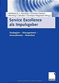 Service Excellence ALS Impulsgeber: Strategien - Management - Innovationen - Branchen (Hardcover, 2007)