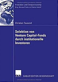 Selektion von Venture Capital-fonds durch institutionelle investoren (Paperback)