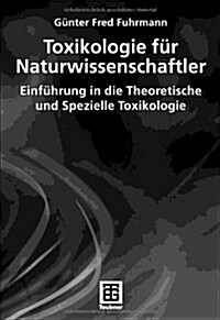 Toxikologie F? Naturwissenschaftler: Einf?rung in Die Theoretische Und Spezielle Toxikologie (Paperback, 2006)