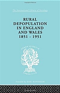 Rural Depopulation in England and Wales, 1851-1951 (Paperback)