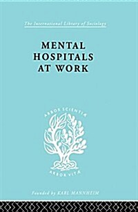 Mental Hospitals at Work (Paperback)