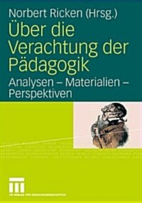 ?er Die Verachtung Der P?agogik: Analysen - Materialien - Perspektiven (Paperback, 2007)