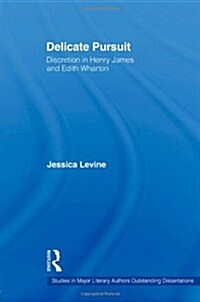 Delicate Pursuit : Discretion in Henry James and Edith Wharton (Paperback)