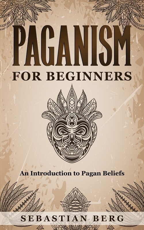 Paganism for Beginners: An Introduction to Pagan Belief (Paperback)