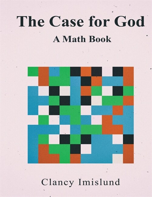 The Case for God: A Math Book (Paperback)