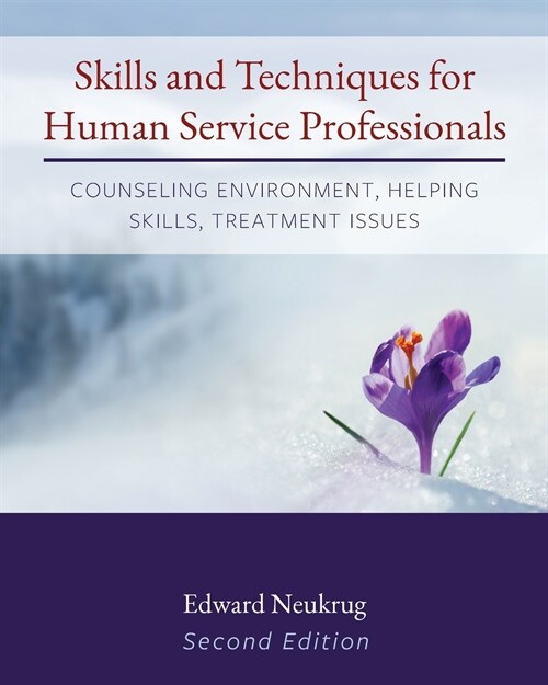 Skills and Techniques for Human Service Professionals: Counseling Environment, Helping Skills, Treatment Issues (Paperback)
