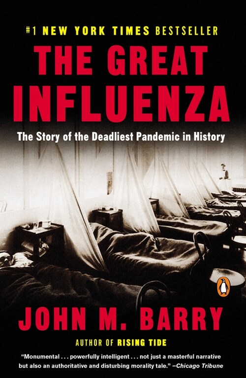 The Great Influenza : The Story of the Deadliest Pandemic in History