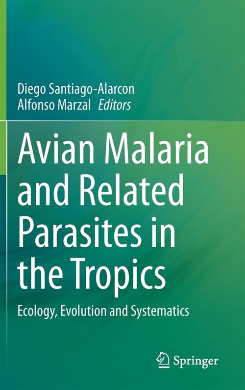 Avian Malaria and Related Parasites in the Tropics: Ecology, Evolution and Systematics (Hardcover, 2020)