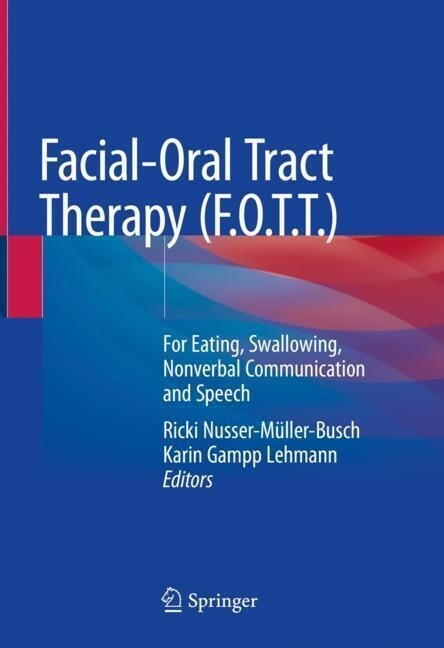 Facial-Oral Tract Therapy (F.O.T.T.): For Eating, Swallowing, Nonverbal Communication and Speech (Hardcover, 2021)