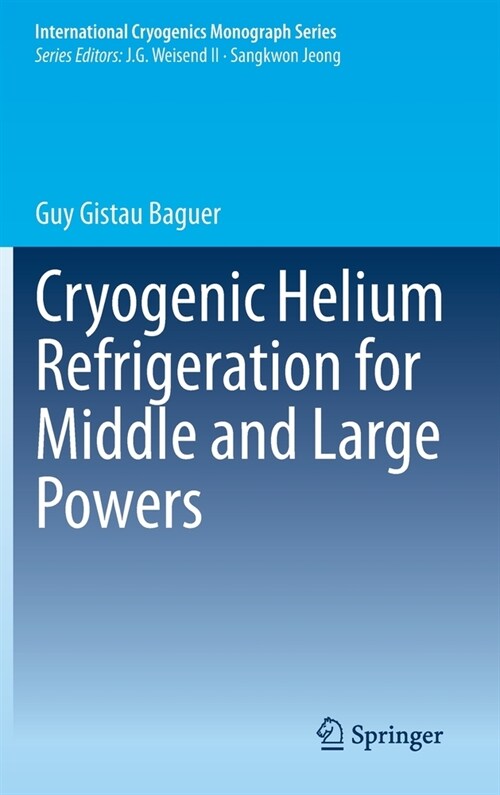 Cryogenic Helium Refrigeration for Middle and Large Powers (Hardcover, 2020)