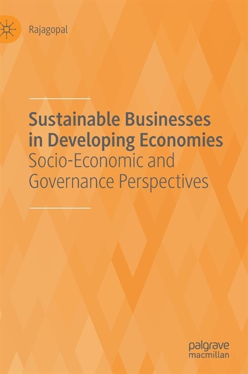 Sustainable Businesses in Developing Economies: Socio-Economic and Governance Perspectives (Hardcover, 2021)
