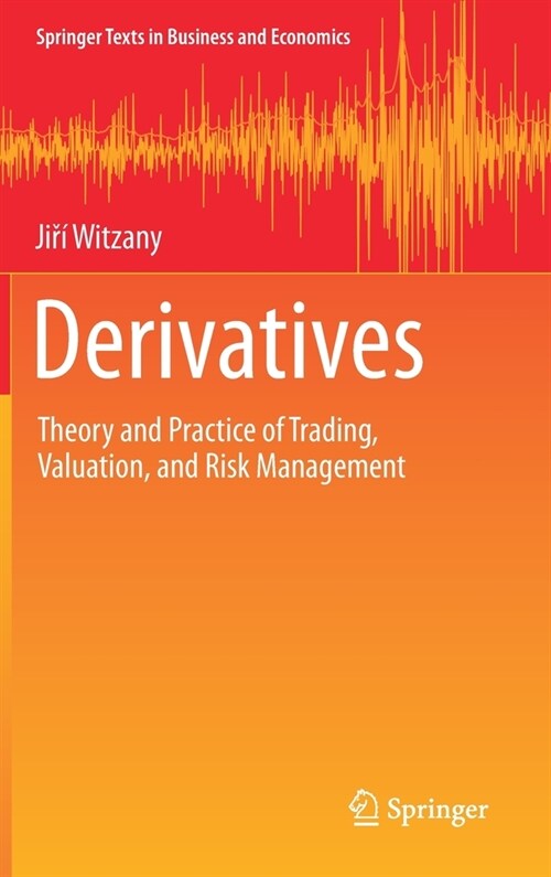 Derivatives: Theory and Practice of Trading, Valuation, and Risk Management (Hardcover, 2020)