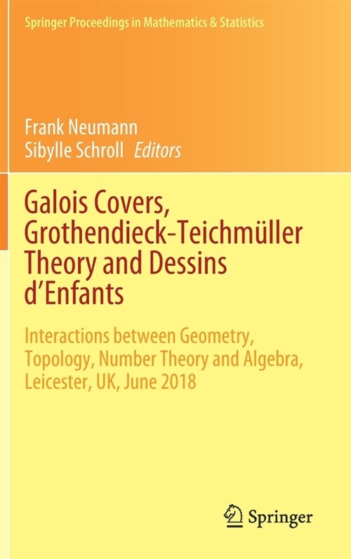 Galois Covers, Grothendieck-Teichm?ler Theory and Dessins dEnfants: Interactions Between Geometry, Topology, Number Theory and Algebra, Leicester, U (Hardcover, 2020)