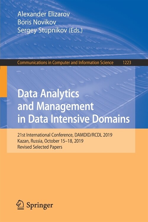 Data Analytics and Management in Data Intensive Domains: 21st International Conference, Damdid/Rcdl 2019, Kazan, Russia, October 15-18, 2019, Revised (Paperback, 2020)