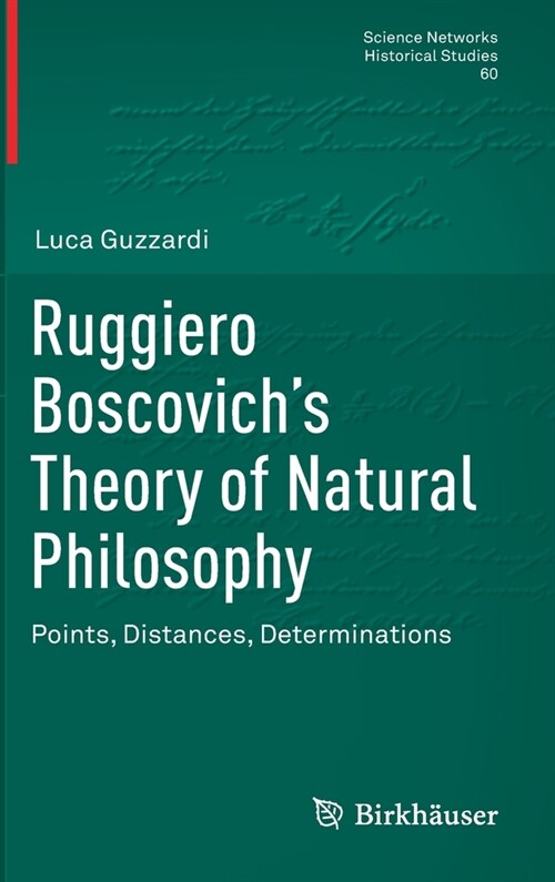 Ruggiero Boscovichs Theory of Natural Philosophy: Points, Distances, Determinations (Hardcover, 2020)