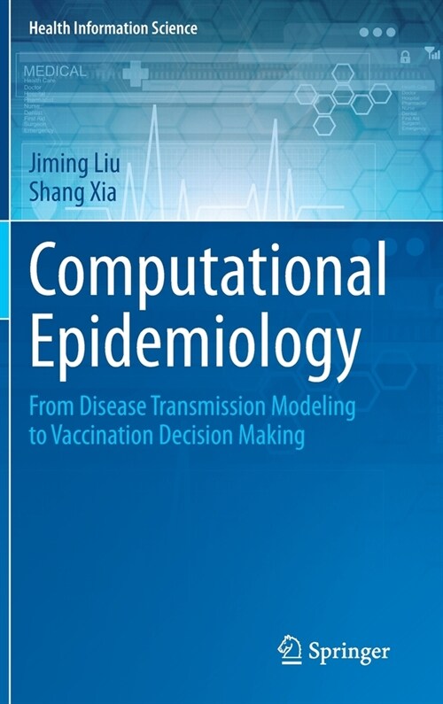 Computational Epidemiology: From Disease Transmission Modeling to Vaccination Decision Making (Hardcover, 2020)