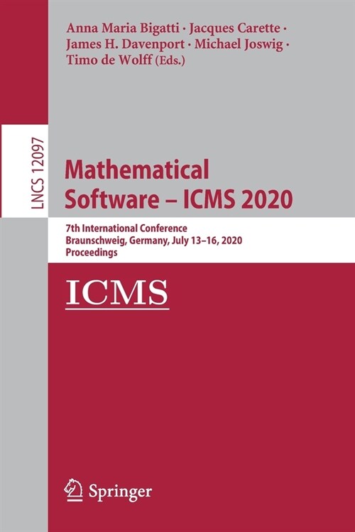 Mathematical Software - Icms 2020: 7th International Conference, Braunschweig, Germany, July 13-16, 2020, Proceedings (Paperback, 2020)
