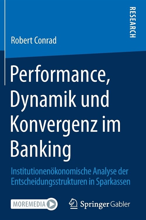 Performance, Dynamik Und Konvergenz Im Banking: Institutionen?onomische Analyse Der Entscheidungsstrukturen in Sparkassen (Hardcover, 1. Aufl. 2020)