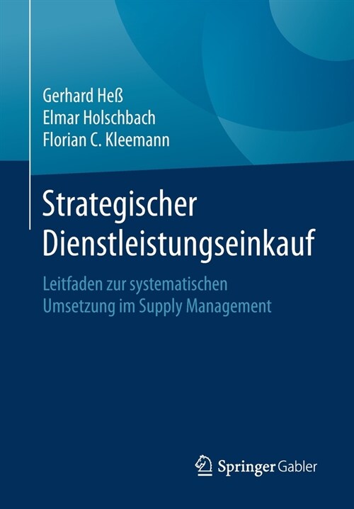 Strategischer Dienstleistungseinkauf: Leitfaden Zur Systematischen Umsetzung Im Supply Management (Paperback, 1. Aufl. 2020)